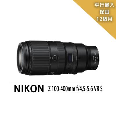 Nikon 尼康 【Nikon尼康】 NIKKOR Z100-400mm f/4.5-5.6 VR S變焦鏡*(平行輸入)
