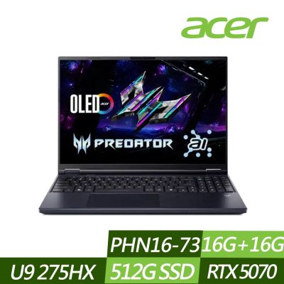 ACER 宏碁 PHN16-73-92G5 16吋電競筆電 (Ultra 9 275HX/RTX5070/16G+16G/512G PCIe SSD/Win11/特仕版)
