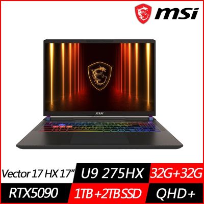 MSI微星 Vector 17 HX AI A2XWJG-066TW 17吋電競筆電 Ultra 9 275HX/RTX5090/32G+32G/1TB+2TB SSD/Win11/特仕版)
