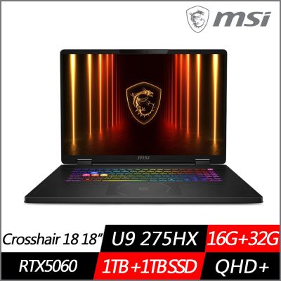 MSI微星 Crosshair 18 HX AI A2XWFKG-058TW 18吋電競筆電 Ultra 9 275HX/RTX5060/16G+32G/1TB+1TB SSD/Win11/特仕版)